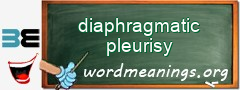 WordMeaning blackboard for diaphragmatic pleurisy